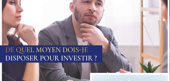 de quel moyens dois je disposer pour investir